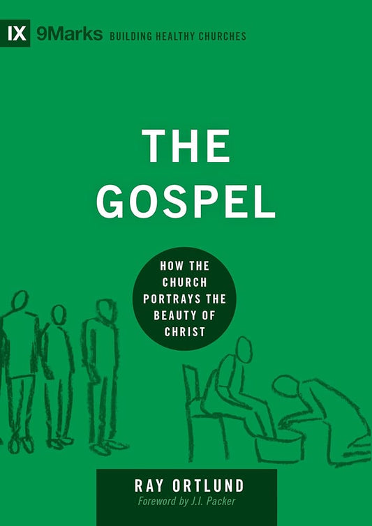 The Gospel: How the Church Portrays the Beauty of Christ (Building Healthy Churches) cover image