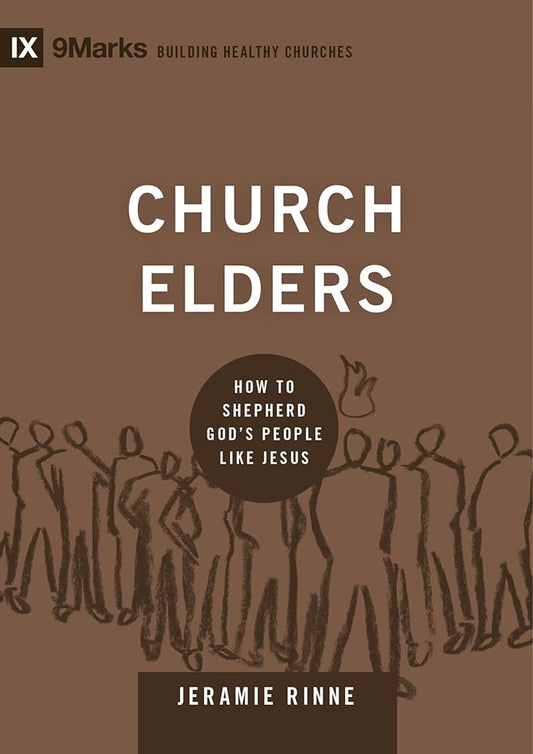 Church Elders: How to Shepherd God's People Like Jesus (Building Healthy Churches) cover image