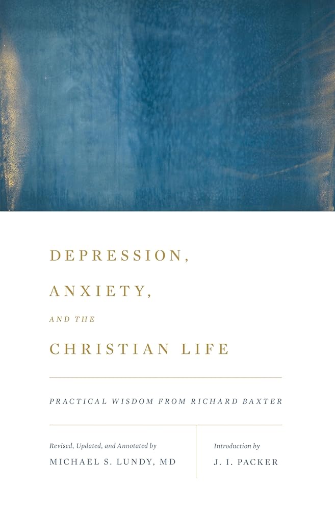 Depression, Anxiety, and the Christian Life: Practical Wisdom from Richard Baxter cover image