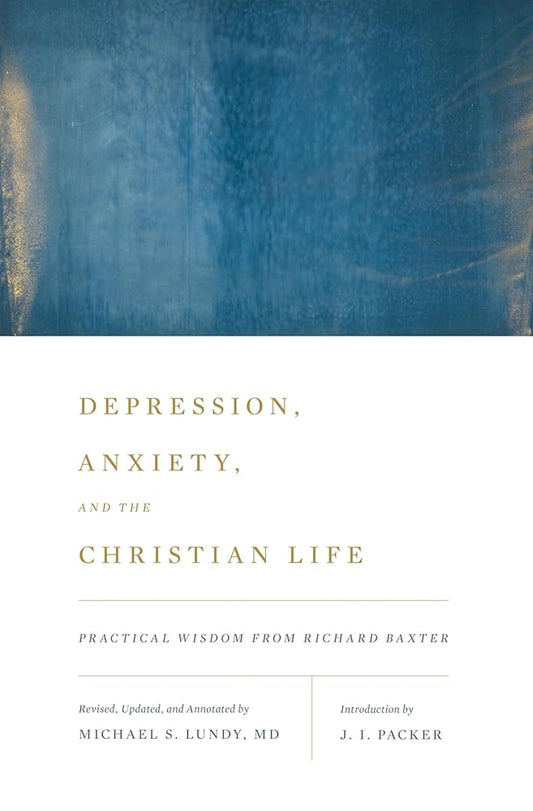 Depression, Anxiety, and the Christian Life: Practical Wisdom from Richard Baxter cover image