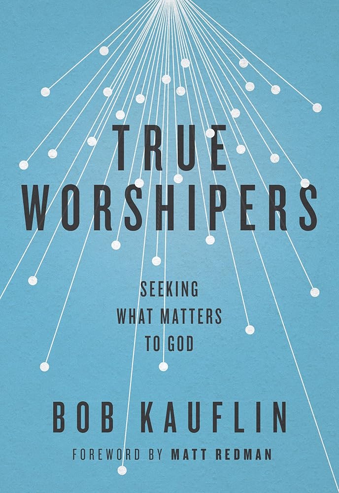 True Worshipers: Seeking What Matters to God cover image