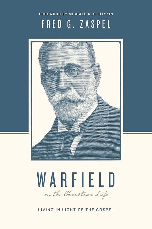 Warfield on the Christian Life: Living in Light of the Gospel (Redesign) cover image