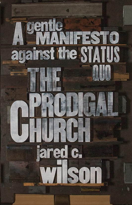 The Prodigal Church: A Gentle Manifesto against the Status Quo cover image