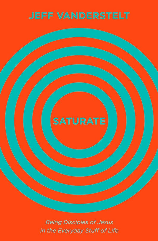 Saturate: Being Disciples of Jesus in the Everyday Stuff of Life cover image