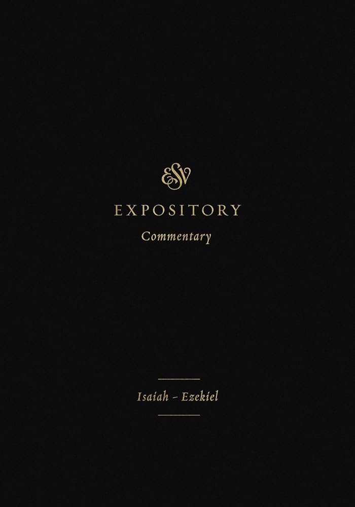 ESV Expository Commentary: Isaiah-Ezekiel (Volume 6) cover image
