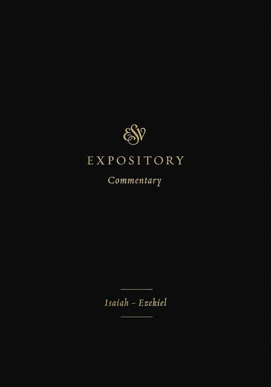 ESV Expository Commentary: Isaiah-Ezekiel (Volume 6) cover image