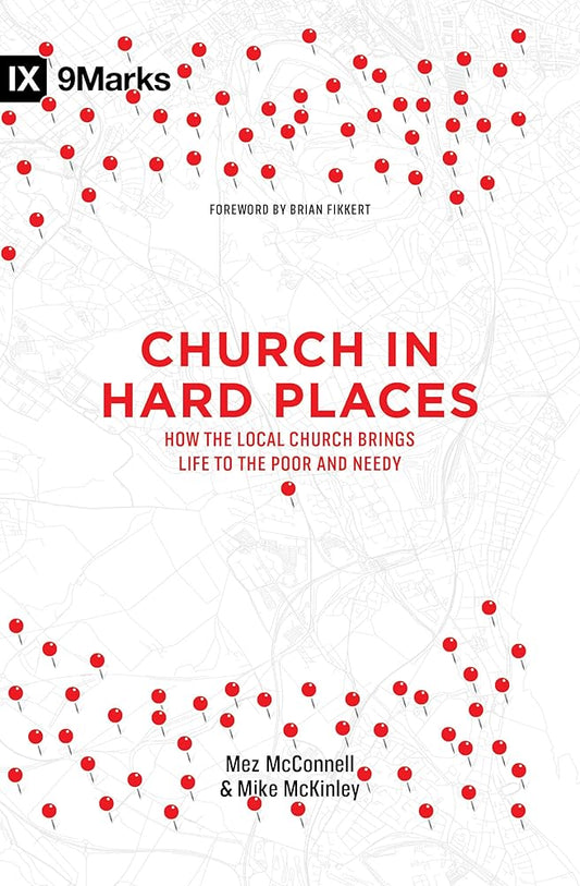 Church in Hard Places: How the Local Church Brings Life to the Poor and Needy (9Marks) cover image