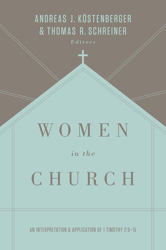 Women in the Church: An Interpretation and Application of 1 Timothy 2:9-15 (Third Edition) cover image