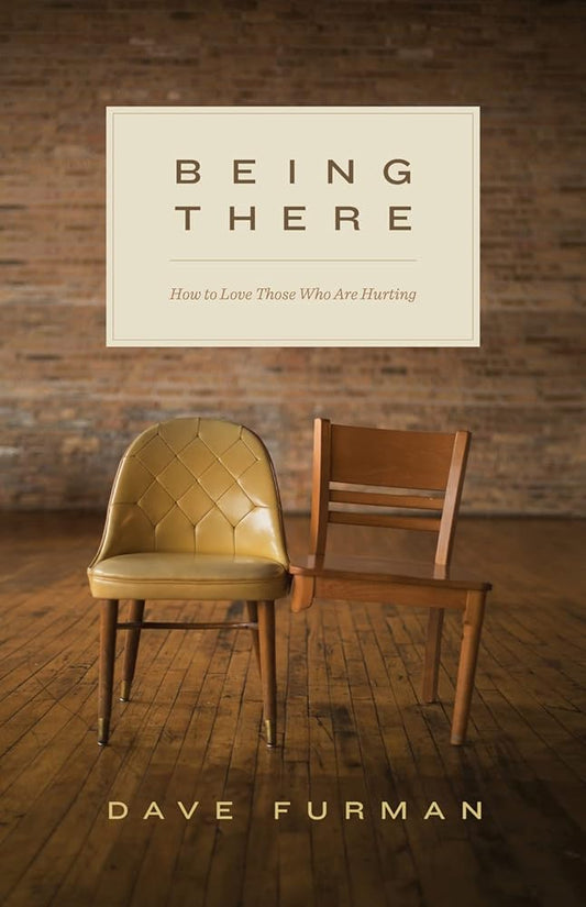 Being There: How to Love Those Who Are Hurting cover image