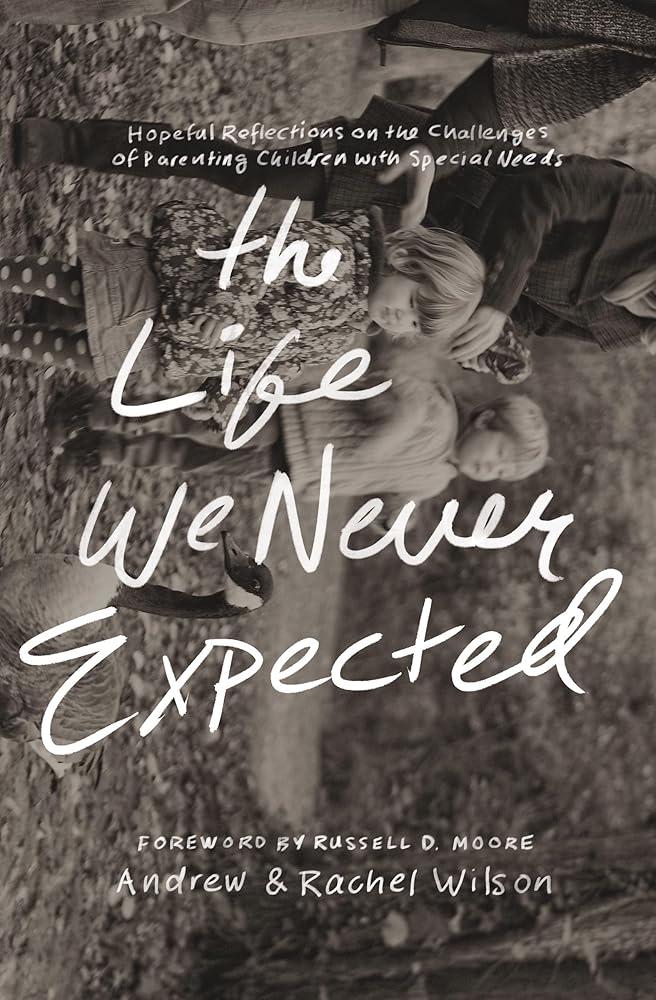 The Life We Never Expected: Hopeful Reflections on the Challenges of Parenting Children with Special Needs cover image