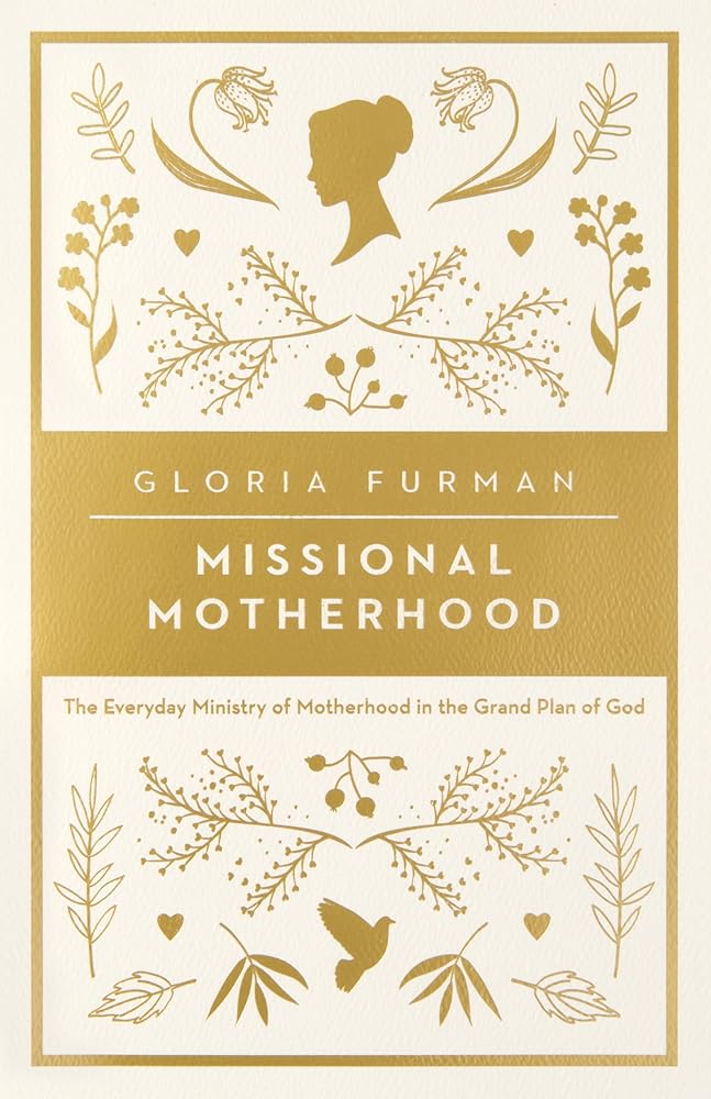 Missional Motherhood: The Everyday Ministry of Motherhood in the Grand Plan of God (The Gospel Coalition) cover image