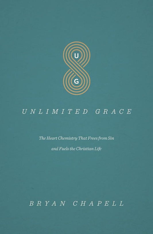 Unlimited Grace: The Heart Chemistry That Frees from Sin and Fuels the Christian Life cover image