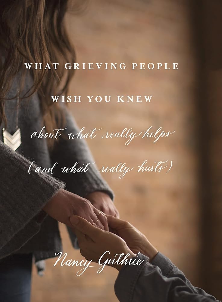What Grieving People Wish You Knew about What Really Helps (and What Really Hurts): about what really helps (and what really hurts) cover image