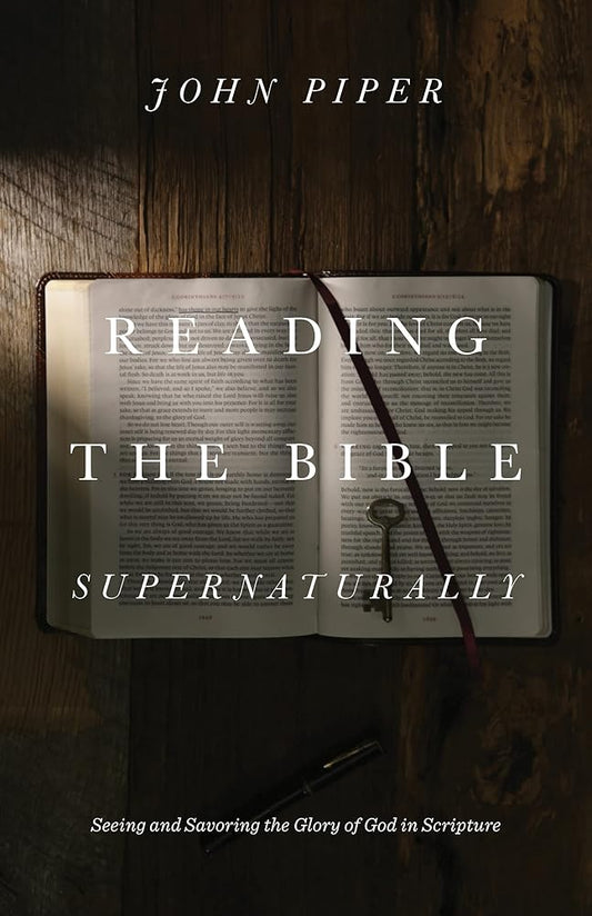 Reading the Bible Supernaturally: Seeing and Savoring the Glory of God in Scripture cover image