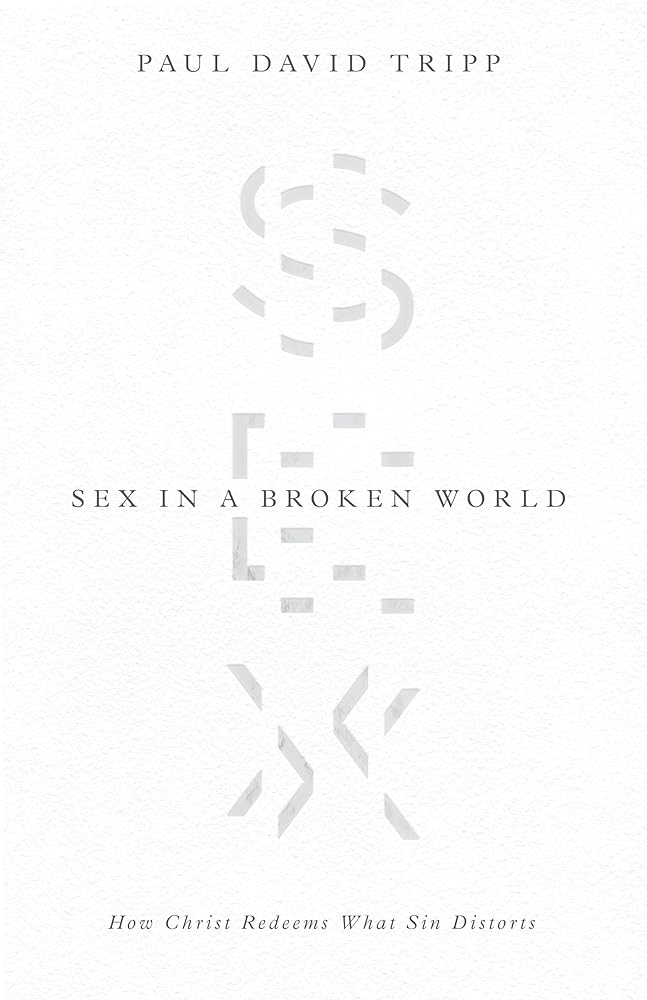 Sex in a Broken World: How Christ Redeems What Sin Distorts cover image