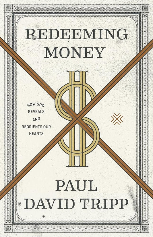 Redeeming Money: How God Reveals and Reorients Our Hearts cover image