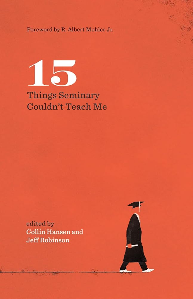 15 Things Seminary Couldn't Teach Me (The Gospel Coalition) cover image