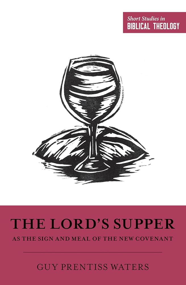 The Lord's Supper as the Sign and Meal of the New Covenant (Short Studies in Biblical Theology) cover image