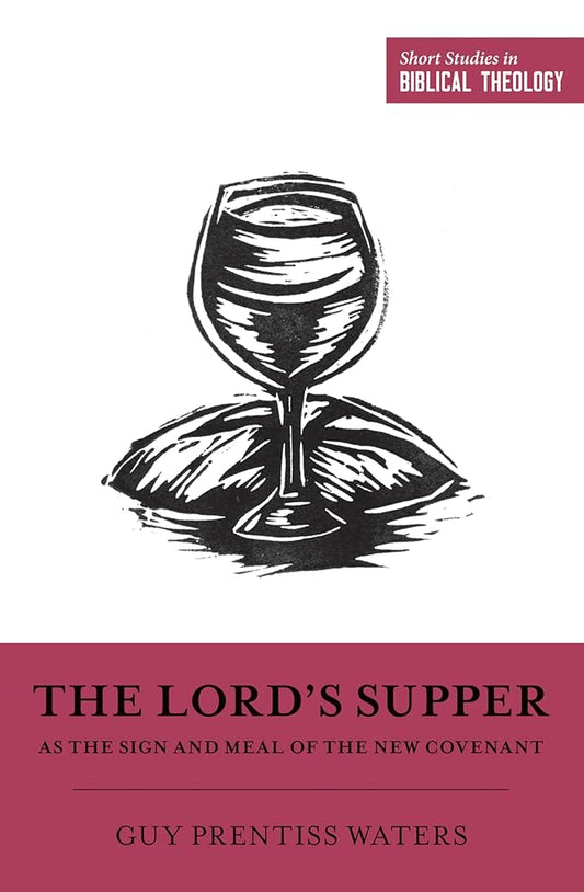 The Lord's Supper as the Sign and Meal of the New Covenant (Short Studies in Biblical Theology) cover image