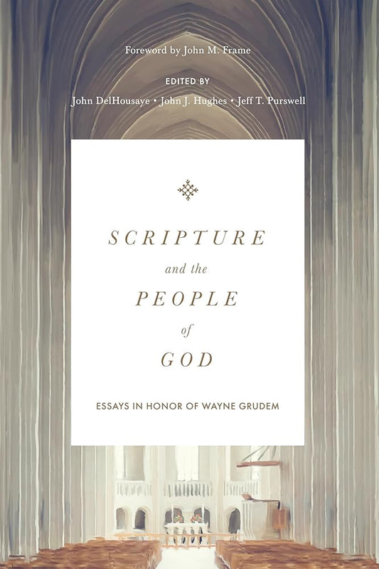 Scripture and the People of God: Essays in Honor of Wayne Grudem cover image