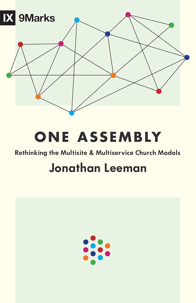One Assembly: Rethinking the Multisite and Multiservice Church Models (9Marks) cover image
