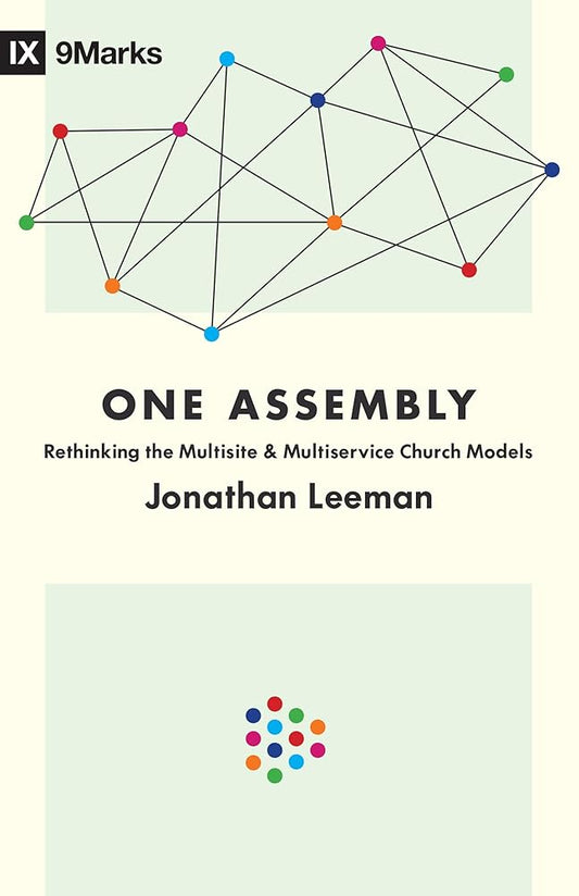 One Assembly: Rethinking the Multisite and Multiservice Church Models (9Marks) cover image