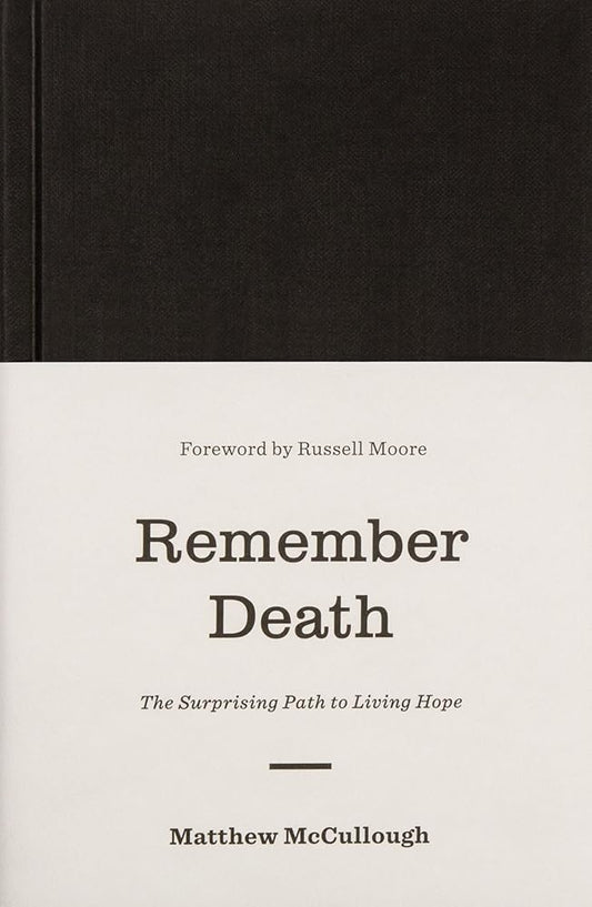 Remember Death: The Surprising Path to Living Hope (The Gospel Coalition) cover image