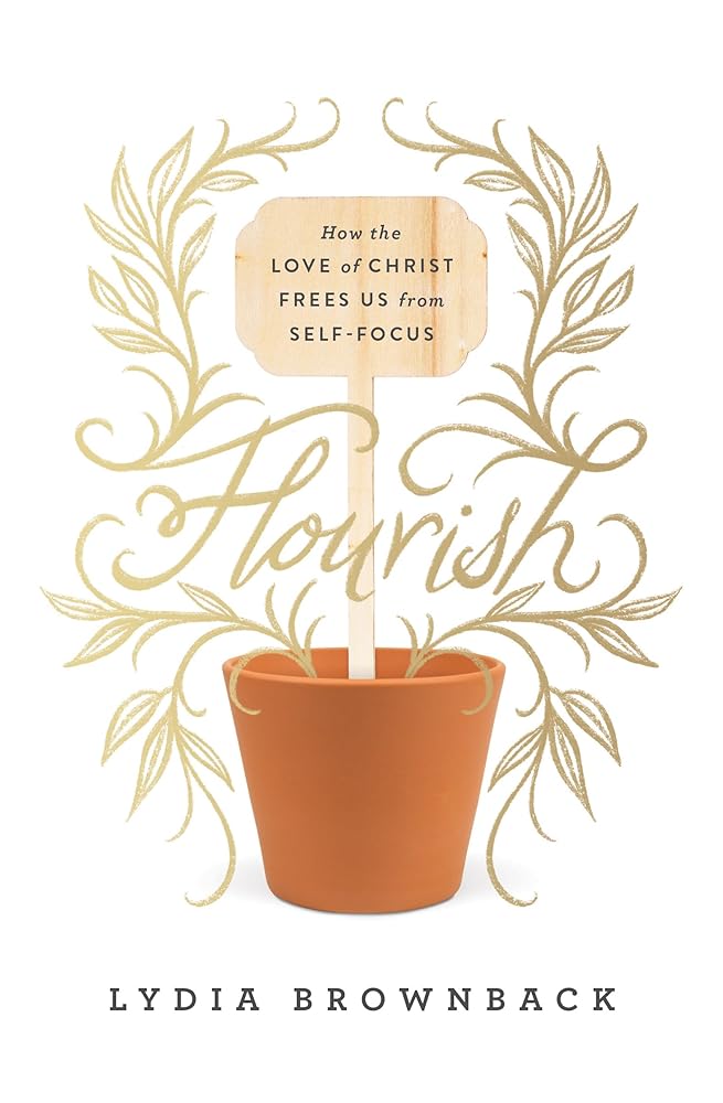 Flourish: How the Love of Christ Frees Us from Self-Focus cover image