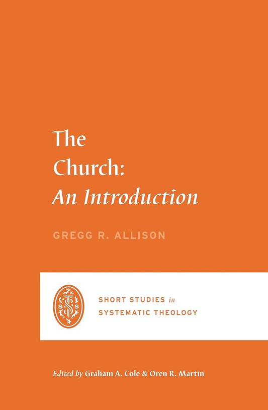 The Church: An Introduction (Short Studies in Systematic Theology) cover image