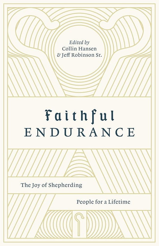 Faithful Endurance: The Joy of Shepherding People for a Lifetime (The Gospel Coalition) cover image