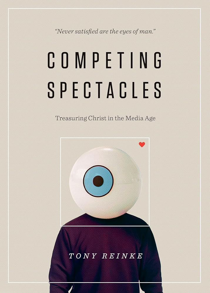 Competing Spectacles: Treasuring Christ in the Media Age cover image