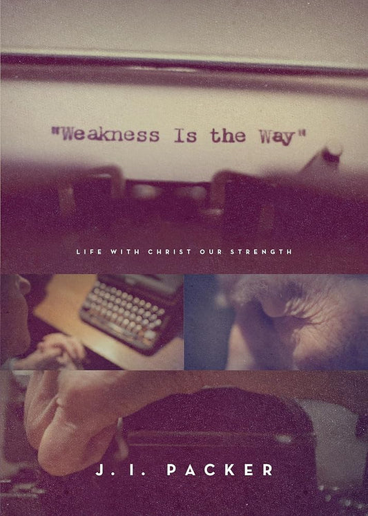Weakness Is the Way: Life with Christ Our Strength (Trade Paperback Edition) cover image