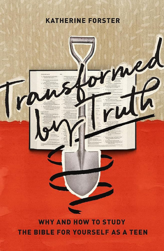 Transformed by Truth: Why and How to Study the Bible for Yourself as a Teen cover image