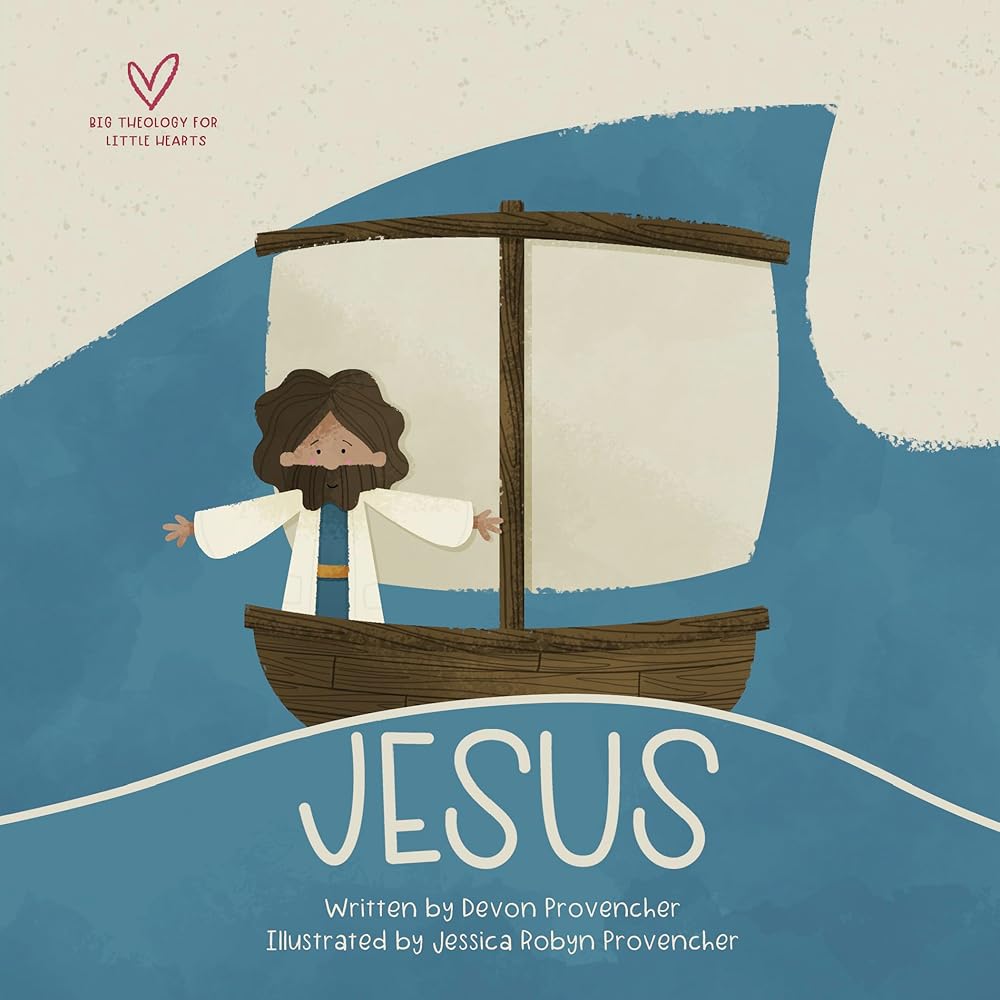 Jesus: "A Theological Primer Series" (Big Theology for Little Hearts) cover image