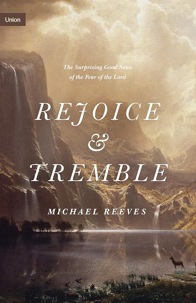 Rejoice and Tremble: The Surprising Good News of the Fear of the Lord (Union) cover image