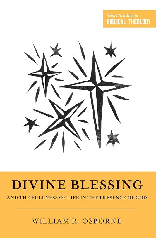 Divine Blessing and the Fullness of Life in the Presence of God (Short Studies in Biblical Theology) cover image