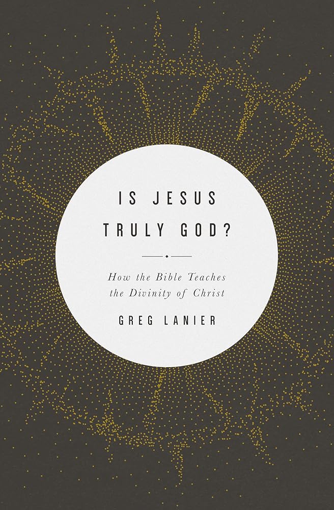 Is Jesus Truly God?: How the Bible Teaches the Divinity of Christ cover image