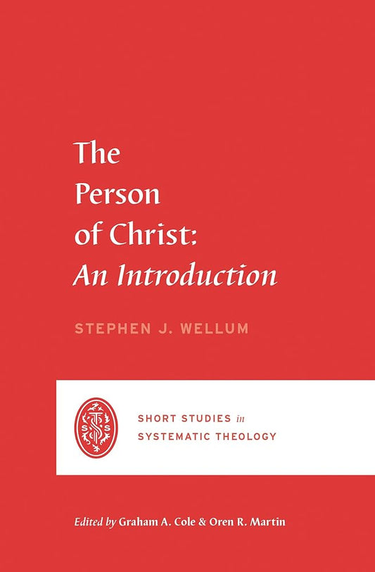 The Person of Christ: An Introduction (Short Studies in Systematic Theology) cover image