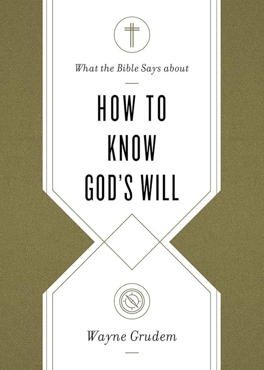 What the Bible Says about How to Know God's Will: "Factors to Consider in Making Ethical Decisions" cover image