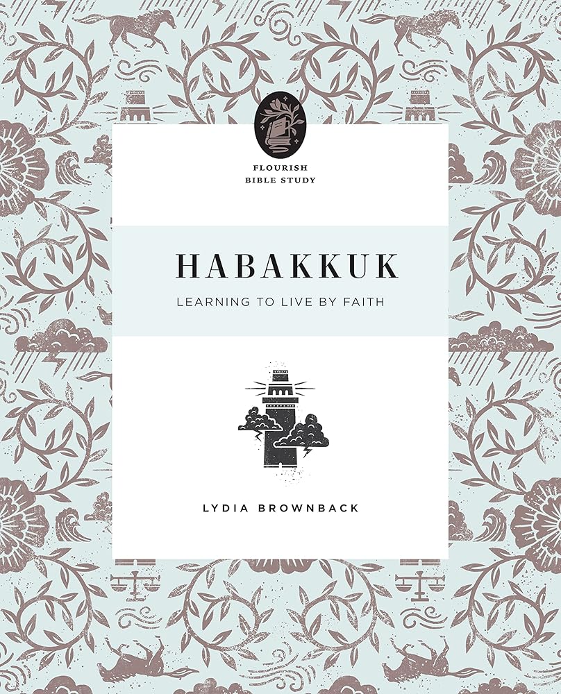 Habakkuk: Learning to Live by Faith (Flourish Bible Study) cover image