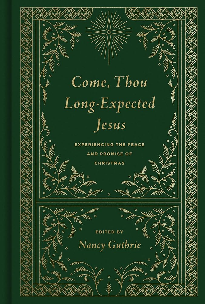 Come, Thou Long-Expected Jesus: Experiencing the Peace and Promise of Christmas (Redesign) cover image