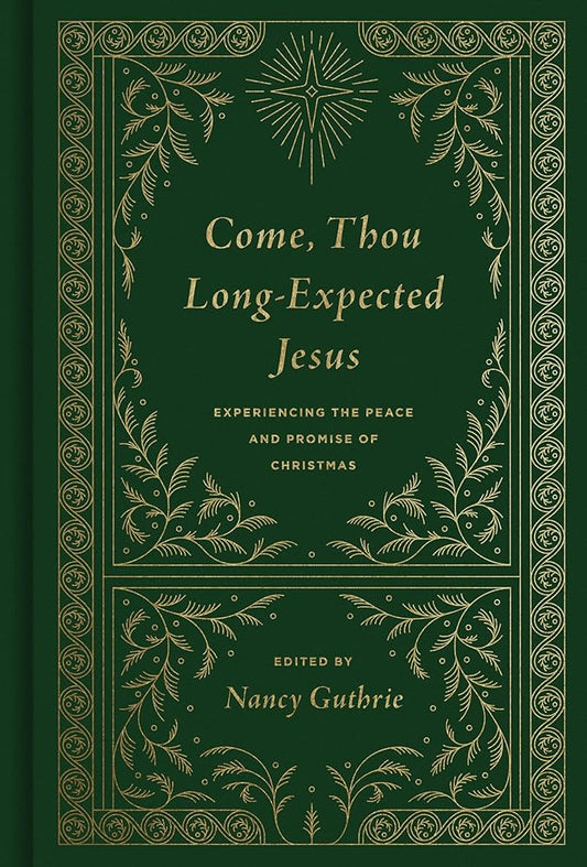 Come, Thou Long-Expected Jesus: Experiencing the Peace and Promise of Christmas (Redesign) cover image