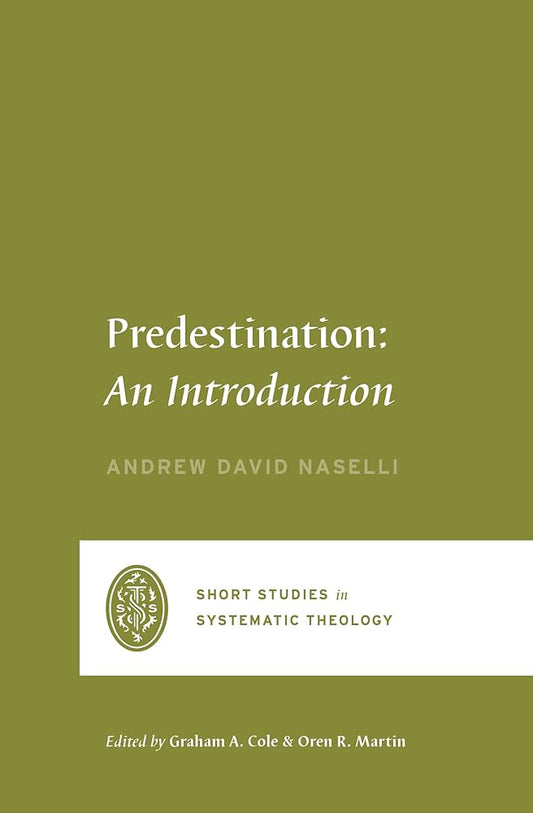 Predestination: An Introduction (Short Studies in Systematic Theology) cover image