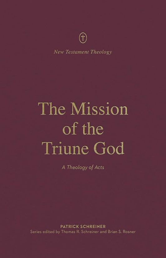 The Mission of the Triune God: A Theology of Acts (New Testament Theology) cover image