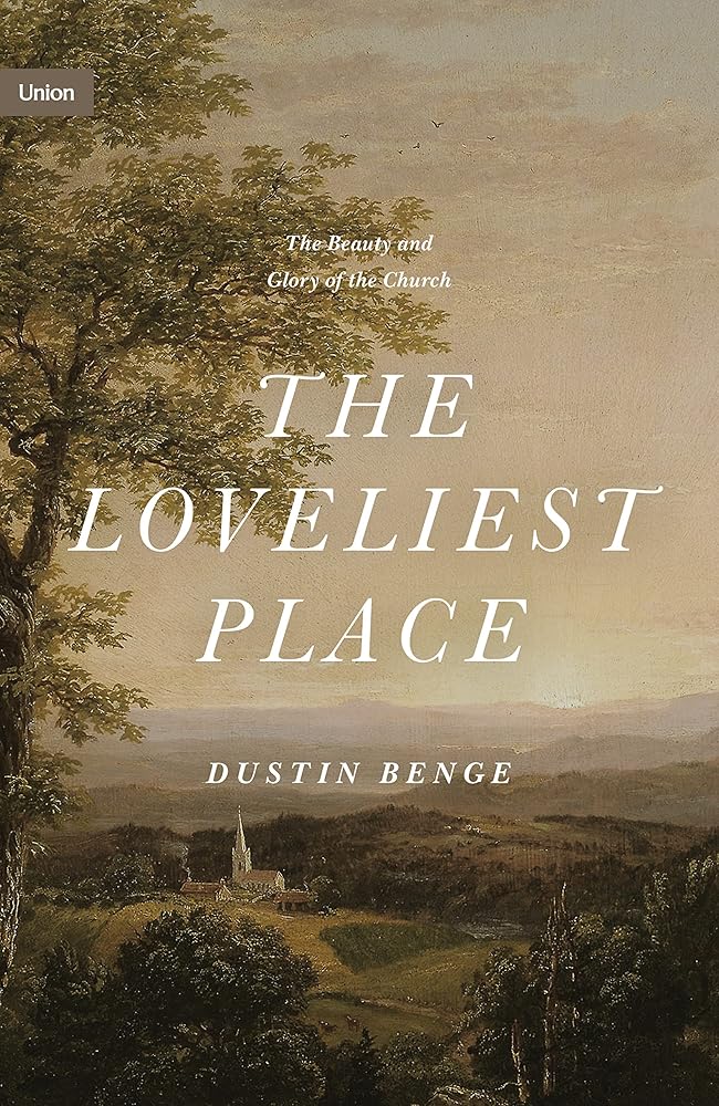 The Loveliest Place: The Beauty and Glory of the Church (Union) cover image