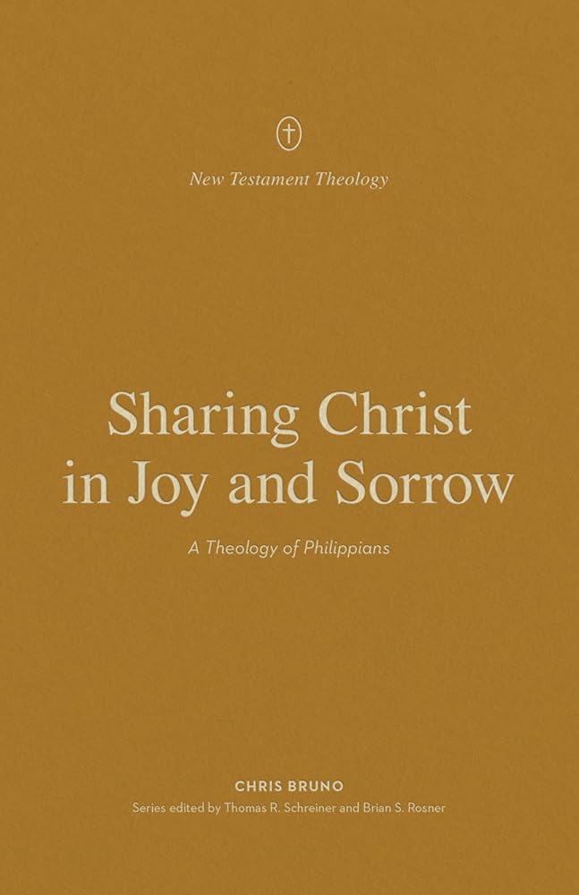 Sharing Christ in Joy and Sorrow: A Theology of Philippians (New Testament Theology) cover image