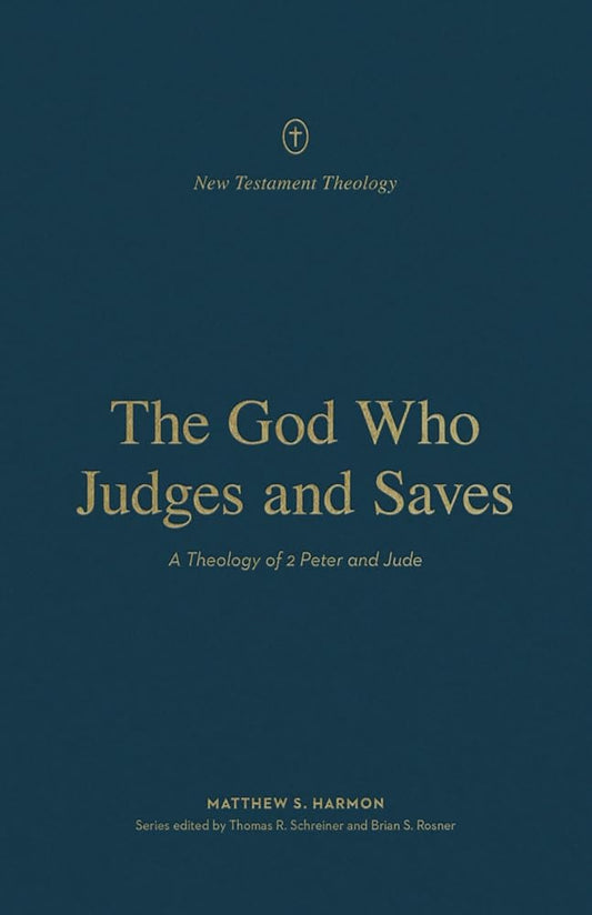 The God Who Judges and Saves: A Theology of 2 Peter and Jude cover image