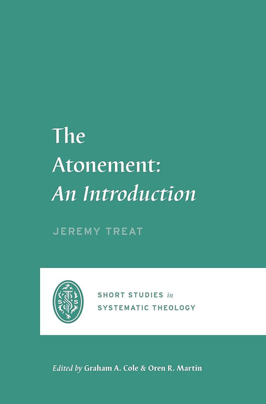 The Atonement: An Introduction (Short Studies in Systematic Theology) cover image