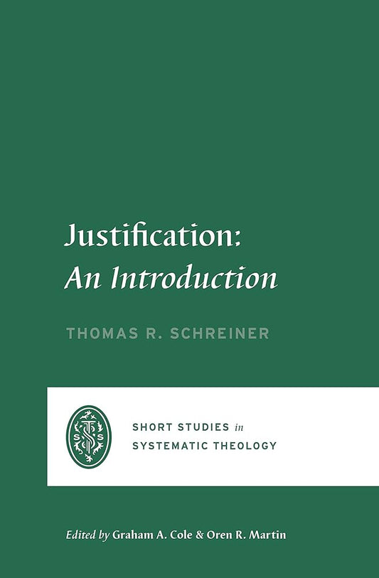 Justification: An Introduction (Short Studies in Systematic Theology) cover image