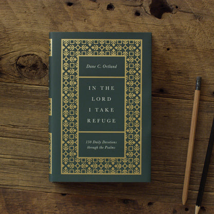 In the Lord I Take Refuge: 150 Daily Devotions through the Psalms